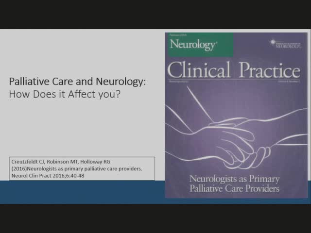 Palliative Care and Neurology Why Does it Matter, How Does it Affect Our Patients and Their Families, and Why Should We Care