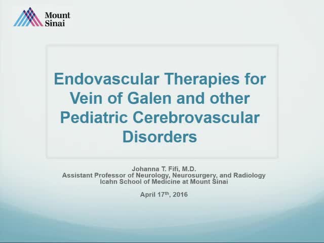 Endovascular Therapies for Vein of Galen and other Pediatric Cerebrovascular Disorders