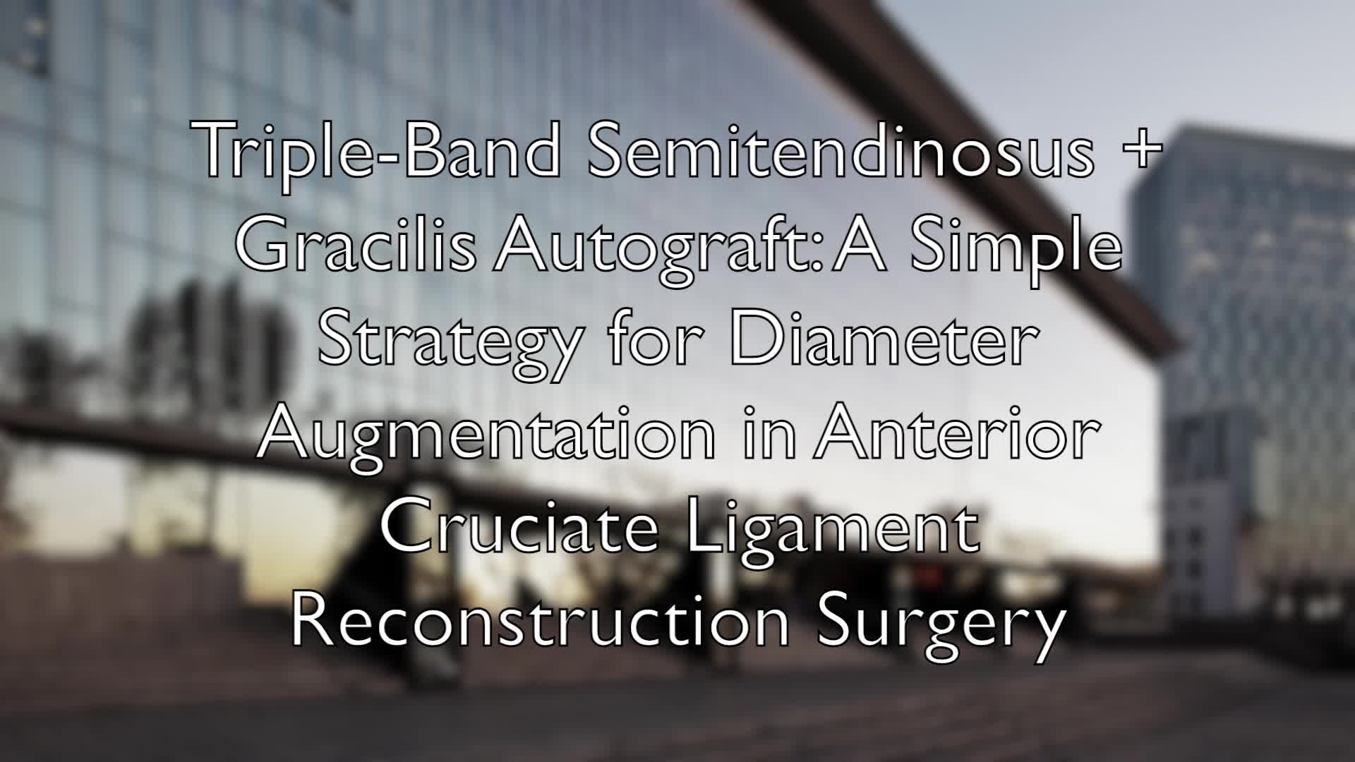 Triple-Band Semitendinosus+Gracilis AutograftA Simple Strategy for DiameterAugmentation in Anterior Cruciate LigamentReconstruct